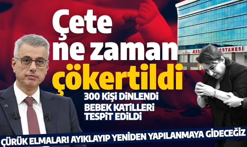 Sağlık Bakanı Kemal Memişoğlu'ndan yenidoğan çetesi açıklaması: 26 Nisan 2024'te çökertildi