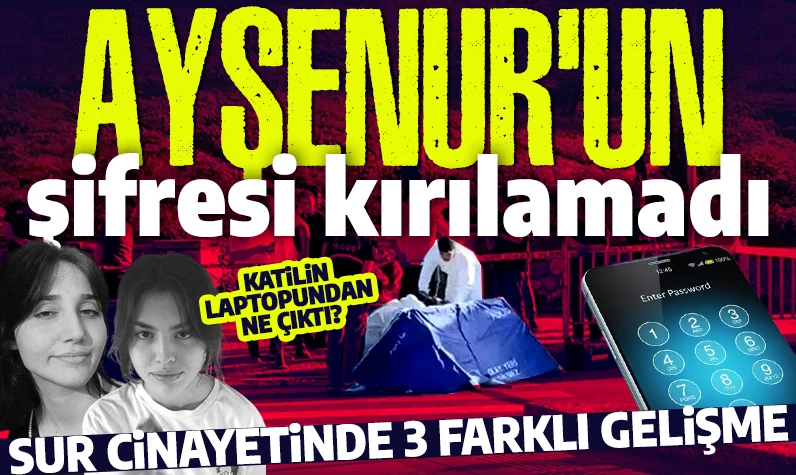 Sur cinayetinde yeni gelişme: İkbal Uzuner'in telefonu çözüldü, Ayşenur şifresi henüz kırılamadı!