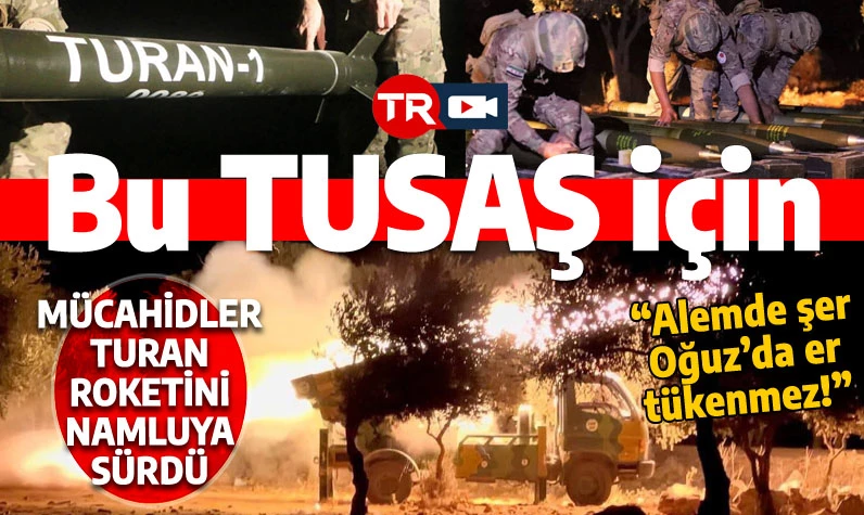 Suriyeli mücahidlerden TUSAŞ mesajı: Şunu herkes bilsin ki alemde şer Oğuz'da er tükenmez!