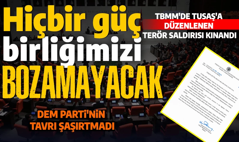 TBMM'de TUSAŞ'a yönelik terör saldırısı kınandı! DEM'in tavrı şaşırtmadı