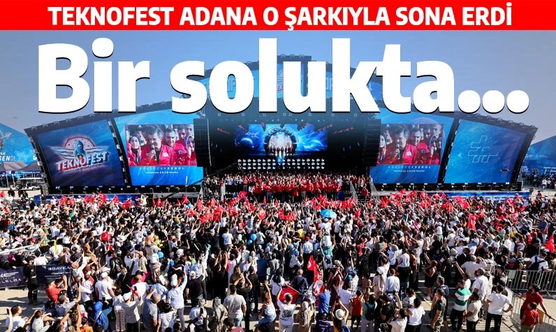 TEKNOFEST Adana ziyaretçi sayısı dudak uçuklattı: 'Biz Yaptık' şarkısını binlerce genç birlikte söyledi