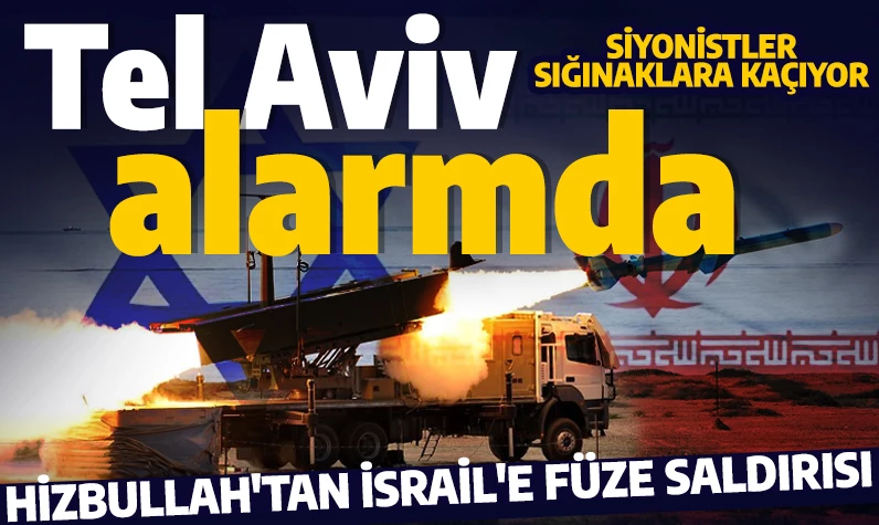 Son dakika: Hizbullah'tan İsrail'e füze saldırısı! Tel Aviv alarmda: Siyonistler sığınaklara kaçıyor