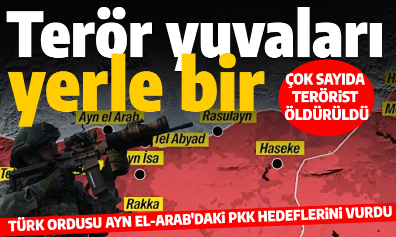 Nerede görülürse orada! Türk ordusu Suriye'deki PKK hedeflerini vurdu