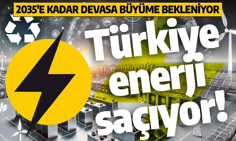 Türkiye enerji saçıyor! 2035'e kadar devasa büyüme bekleniyor