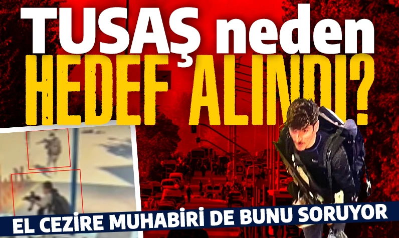 El Cezire muhabiri de bunu soruyor: TUSAŞ neden hedef alındı?