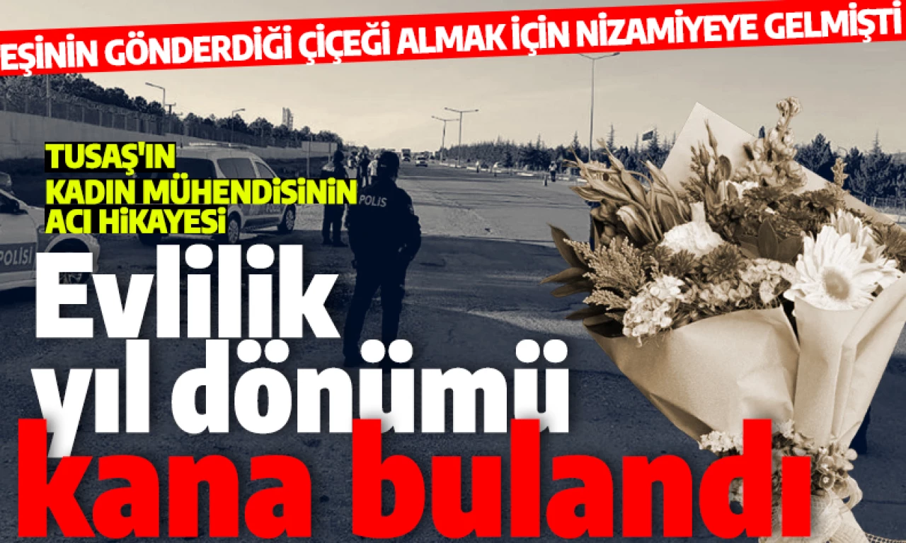 Evlilik yıl dönümünde şehit oldu: TUSAŞ  mühendisi Zahide Güçlü, kendisine gönderilen çiçeği almak için nizamiyeye inmişti