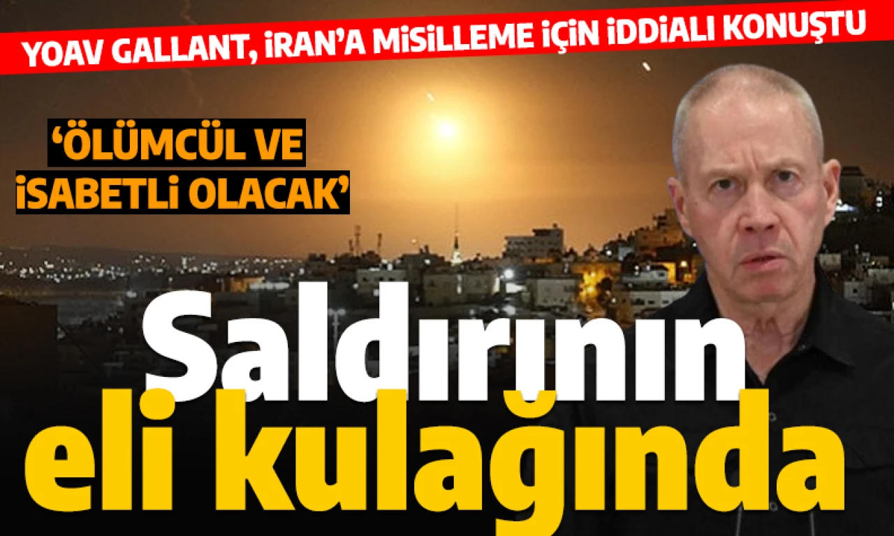 Son dakika... İsrail Savunma Bakanı Gallant'tan İran'a saldırı açıklaması: 'Ölümcül ve şaşırtıcı olacak'