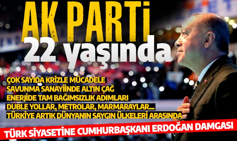 Türkiye çağ atladı! Siyasete Erdoğan imzası! AK Parti iktidarı 22 yaşında!