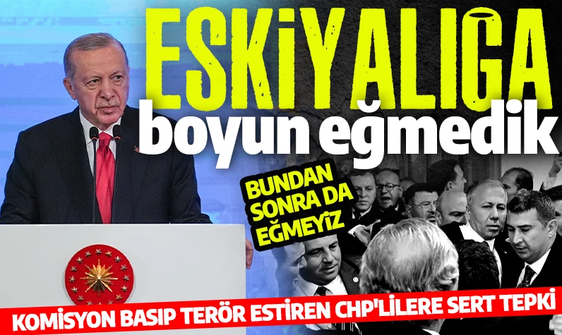 Cumhurbaşkanı Erdoğan'dan CHP'li vekillerin Meclis'teki rezilliğine sert tepki: Eşkıyalığa izin vermeyiz