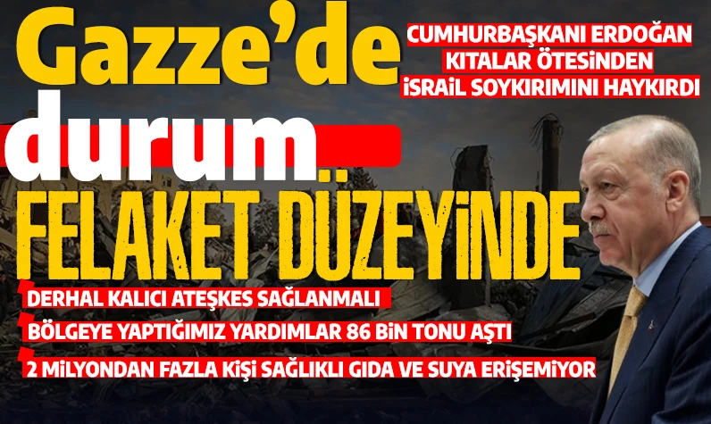 Cumhurbaşkanı Erdoğan Gazze'deki kıtlık riskine dikkat çekti: 'Nüfusun yüzde 96'sı sağlıklı gıda ve suya erişemiyor'