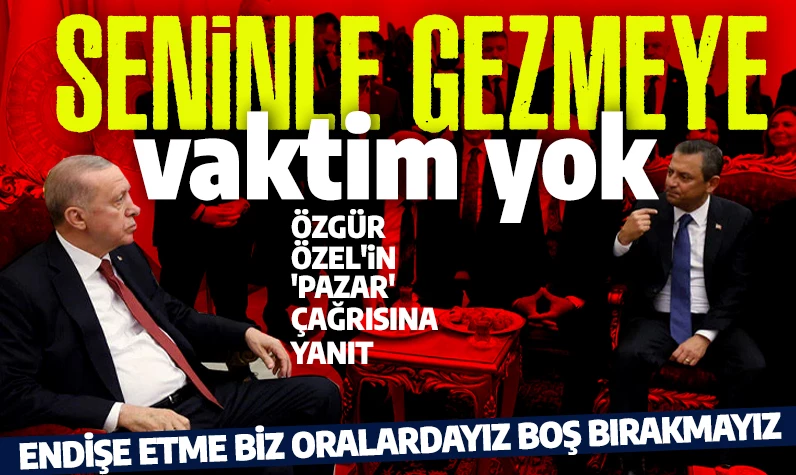 'Pazar' çağrısı yapmıştı! Cumhurbaşkanı Erdoğan'dan Özgür Özel'e olay yanıt