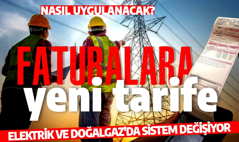 Elektrik ve doğal faturalarında yeni dönem! Tarifelerin nasıl uygulanacağını bakan açıkladı!