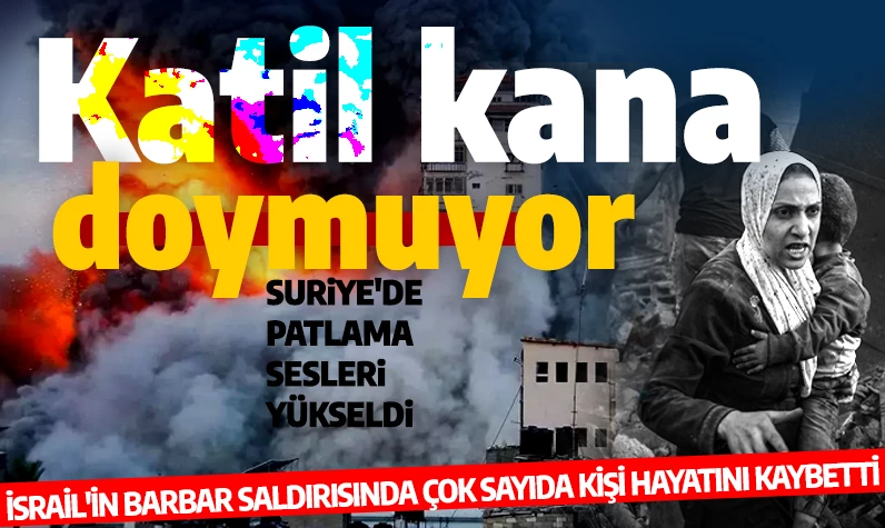 İsrail'den Suriye'ye saldırı: Onlarca ölü ve yaralı var