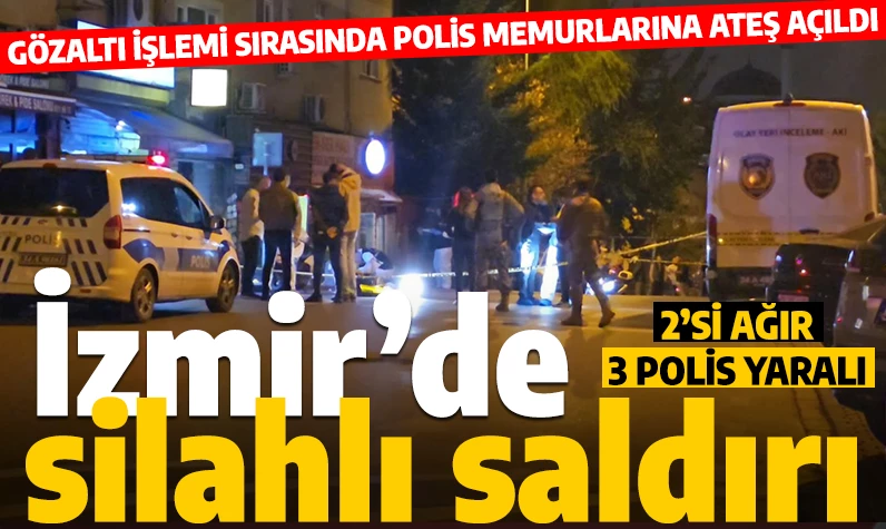 İzmir’de polise silahlı saldırı: 2’si ağır 3 polis yaralı