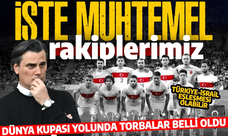 Dünya Kupası heyecanı: Torbalar belirlendi! İşte A Milli Takımın muhtemel rakipleri!