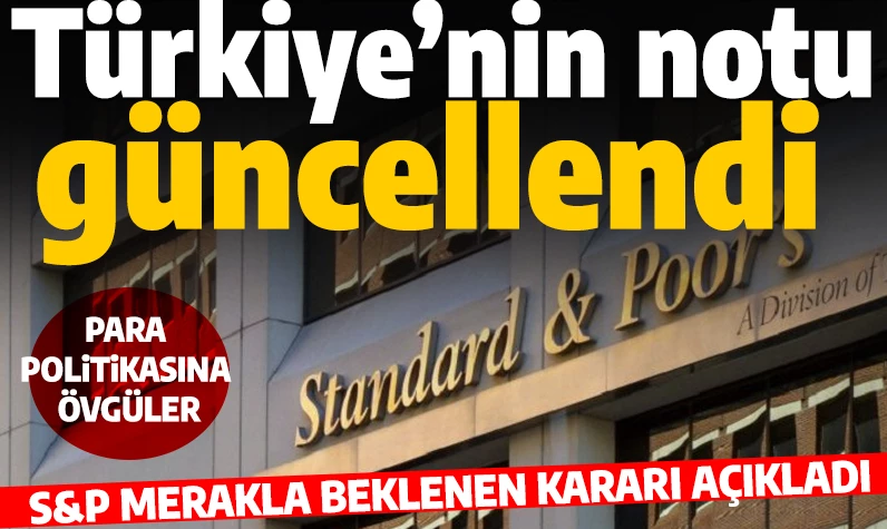 Son dakika... S&P'den Türkiye kararı