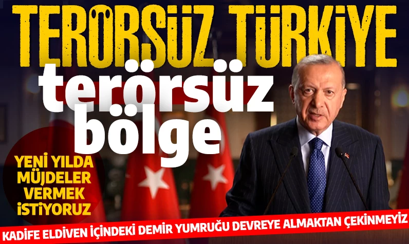 Cumhurbaşkanı Erdoğan'dan yeni yıl mesajı: Terörsüz Türkiye için yeni müjdeler yolda