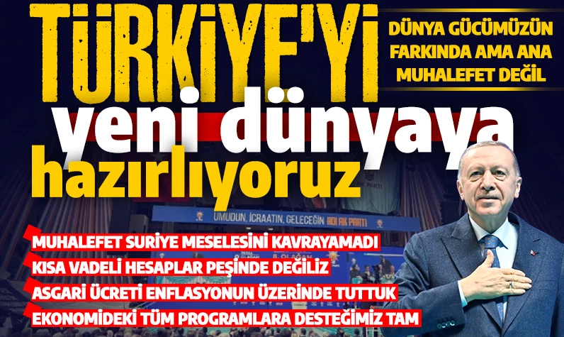 Cumhurbaşkanı Erdoğan: Türkiye'yi yeni dünyaya hazırlıyoruz!