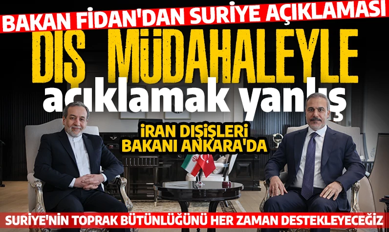 Bakan Fidan'dan Suriye açıklaması: Toprak bütünlüğünü destekleyeceğiz!