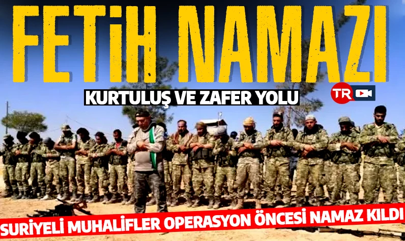 Fetih namazı! Suriyeli muhalifler namaz kılarken görüntülendi