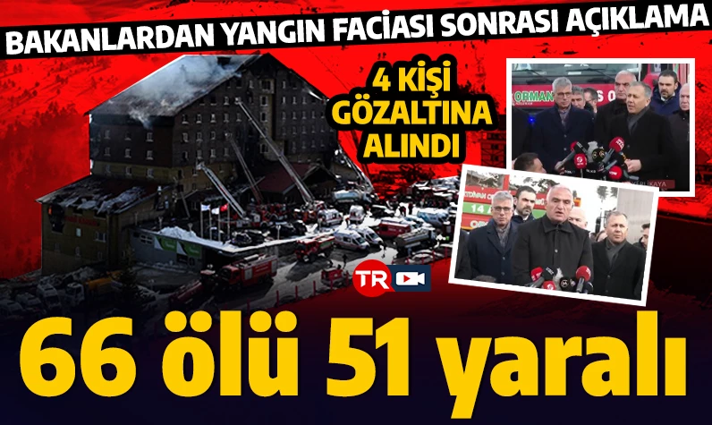 4 bakandan Kartalkaya'daki otel yangını sonrası ortak açıklama! Can kaybı 66 oldu