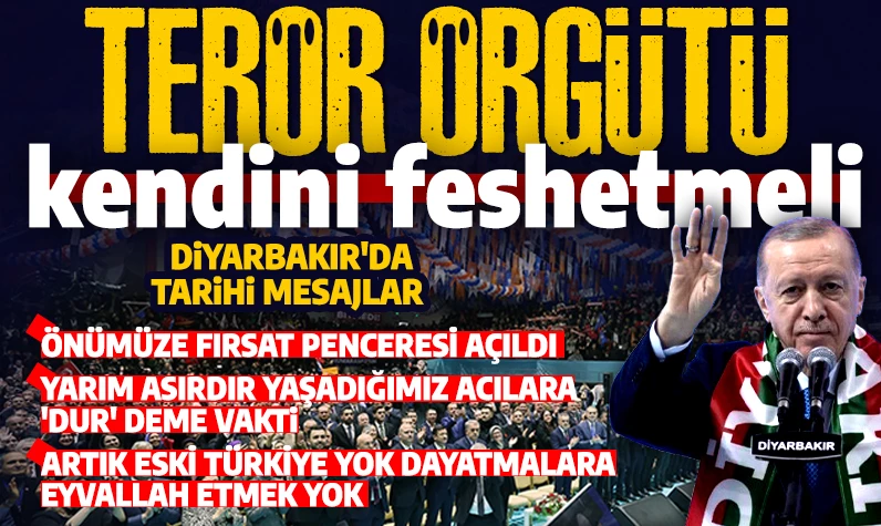 Cumhurbaşkanı Erdoğan'dan Diyarbakır'da tarihi mesajlar: Terör örgütü kendini feshetmeli