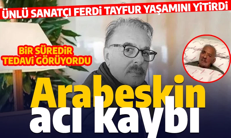 Son dakika... Arabesk müziğin acı kaybı: Ferdi Tayfur yaşamını yitirdi