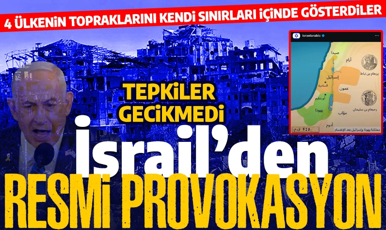 İsrail resmi hesaplarından provokatif harita! 4 devleti kendi sınırları içinde gösteriyor