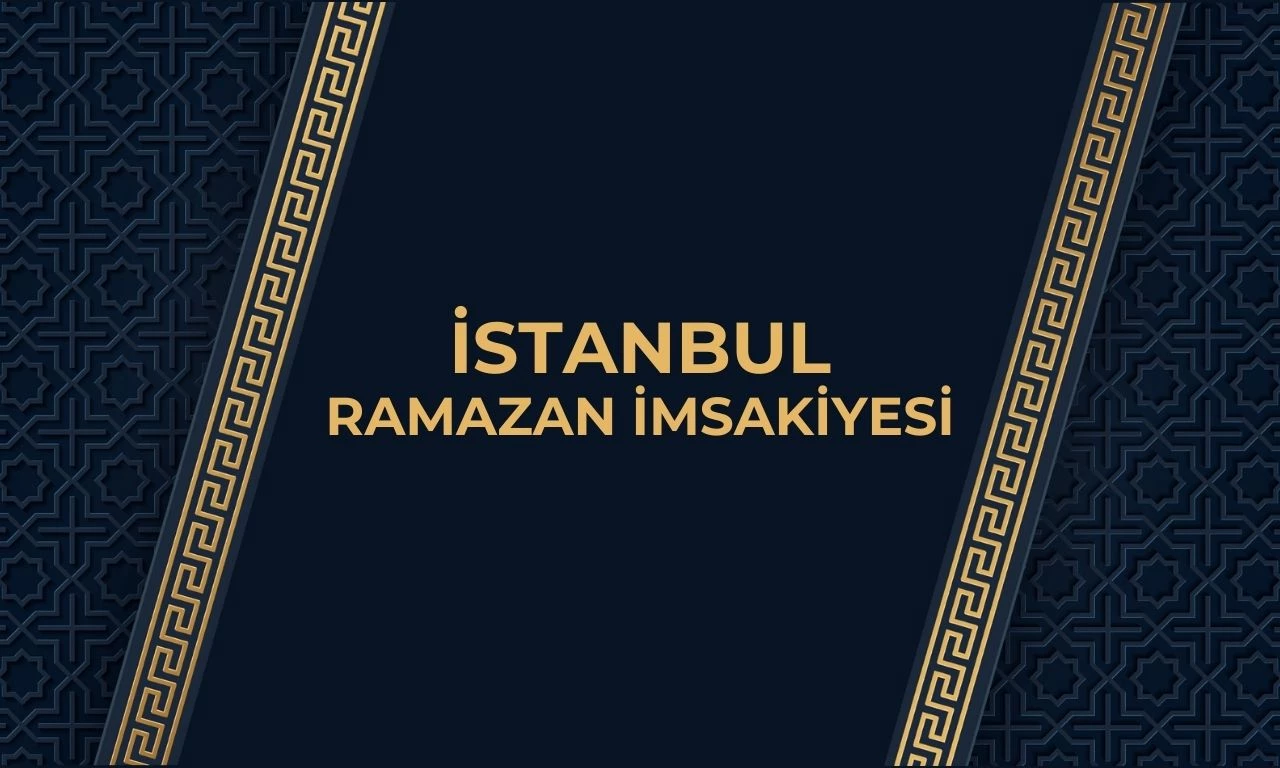 İstanbul Ramazan imsakiyesi 2025! İstanbul'da ilk iftar, sahur ne zaman