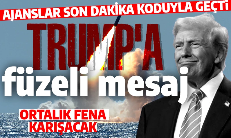 Trump'a füzeli mesaj! Ajanslar son dakika koduyla geçti: Ortalık fena karışacak