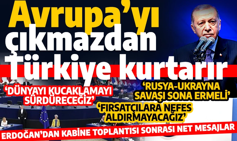 Cumhurbaşkanı Erdoğan'dan Avrupa'ya net mesaj: 'AB'yi girdiği çıkmazdan Türkiye kurtarır'