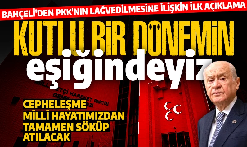 Devlet Bahçeli'den PKK'nın lağvedilmesiyle ilgili ilk açıklama: Kutlu bir dönemin eşiğindeyiz!