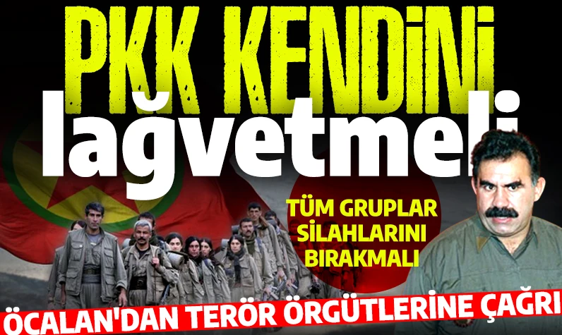 Öcalan'dan silah bırakın çağrısı! PKK kendini lağvetmeli